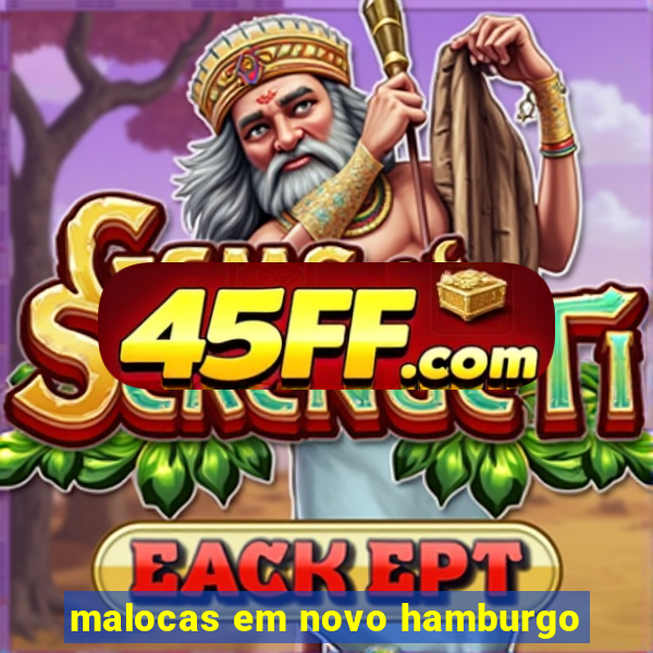 malocas em novo hamburgo